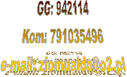 GG: 942114
Kom: 791035496
e-mail: ziomualdo@o2.pl
